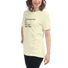 Load image into Gallery viewer, Introverted but will discuss knitting Women's Relaxed T-Shirt