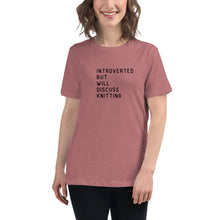 Load image into Gallery viewer, Introverted but will discuss knitting Women's Relaxed T-Shirt