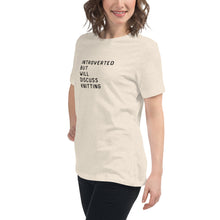 Load image into Gallery viewer, Introverted but will discuss knitting Women's Relaxed T-Shirt