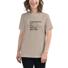 Load image into Gallery viewer, Introverted but will discuss knitting Women's Relaxed T-Shirt