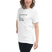 Load image into Gallery viewer, Introverted but will discuss knitting Women's Relaxed T-Shirt