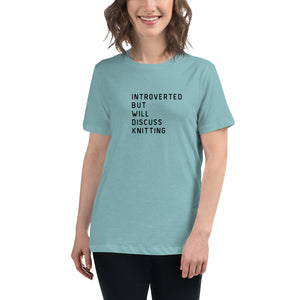 Introverted but will discuss knitting Women's Relaxed T-Shirt